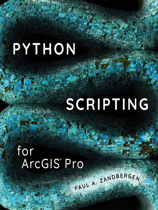Title details for Python Scripting for ArcGIS Pro by Paul A. Zandbergen - Available